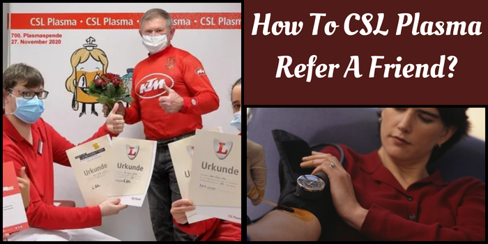 How To CSL Plasma Refer A Friend?